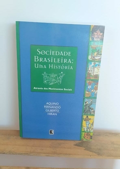 Sociedade Brasileira: Uma história - Aquino, Fernando, Gilberto, Hiran