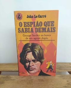 O Espião que Sabia Demais - John Le Carré