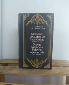 Memórias Póstumas de Brás Cubas  -  Machado de Assis  / Orações aos Moços e Palavras à Juventude - Rui Barbosa