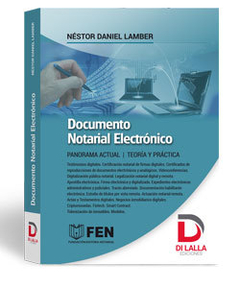 Documento Notarial Electrónico. Autor: Lamber Néstor D. Año: 2021. Pág: 525. Editorial: DI LALLA.