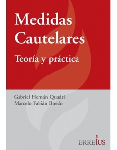 E-Book - Medidas Cautelares: Teoría Y Práctica. Páginas 438 Fecha De Publicación 03/2020. Autor Quadri, Gabriel Hernán. Editorial: Errepar/Erreius - comprar online