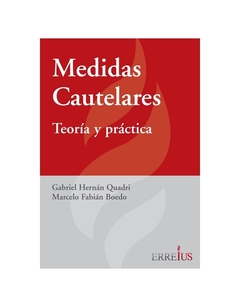 Medidas Cautelares: Teoría Y Práctica. Edición 1a Ed . Páginas 440. Fecha De Publicación 2020-01-20. Autor Quadri, Gabriel Hernán. Editorial: Errepar/Erreius