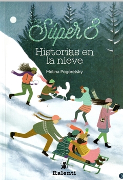 Súper 8: Historias en la nieve. Maricel Santín | Melina Pogorelsky. Pág.: 128. Editorial: Ralenti