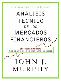 Análisis técnico de los mercados financieros.- Murphy, John J.,