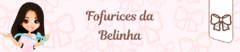 Banner da categoria Fofurices da Belinha