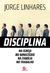 Disciplina: na Igreja, no Ministério, na Família, no Trabalho I Jorge Linhares