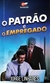 O Patrão E O Empregado I Jorge Linhares