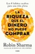 La riqueza que el dinero no puede comprar - Robin Sharma