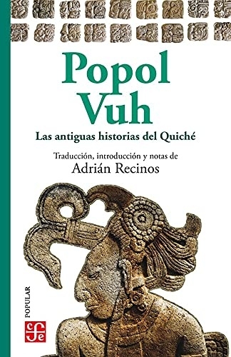 POPOL VUH, LAS ANTIGUAS HISTORIAS DEL QUICHE