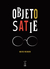 OBJETO SATIE