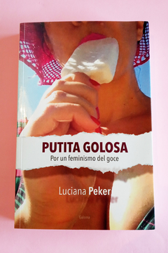 Putita golosa (por un feminismo del goce) - Luciana Peker