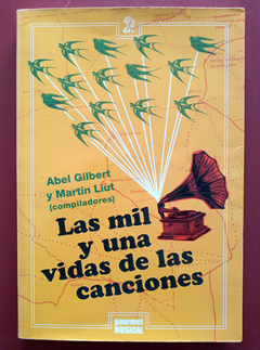 Las mil y una vidas de las canciones - Abel Gilbert - Martín Liut (comp.)