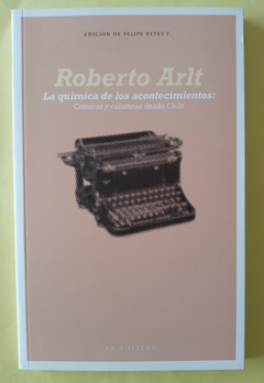 La química de los acontecimientos - Roberto Arlt - comprar online