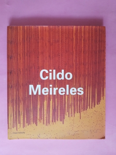 Cildo Meireles - Gerardo Mosquera, Paulo Herkenhoff y Dan Cameron.