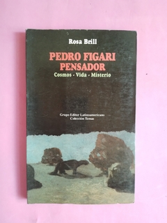 Pedro Figari pensador. Cosmos, vida, misterio - Rosa Brill