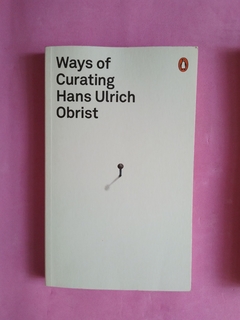 Ways of Curating - Hans Ulrich Obrist