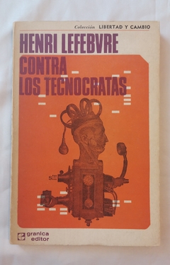 Contra los tecnócratas - Henri Lefebvre
