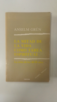 La mitad de la vida como tarea espiritual - Anselm Grün