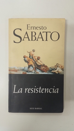La resistencia - Ernesto Sabato