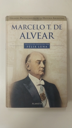 Marcelo T. de Alvear - Félix Luna