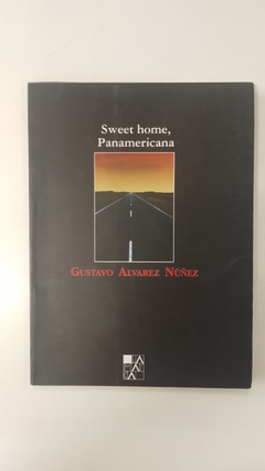 Sweet home, Panamericana - Gustavo Álvarez Nuñez