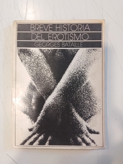 Breve Historia Del Erotismo. Georges Bataille