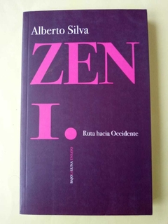 Zen I, ruta hacia occidente - Alberto Silva