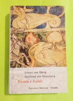Tristán e Isolda - Eilhart Von Oberg, G. Von Strassburg