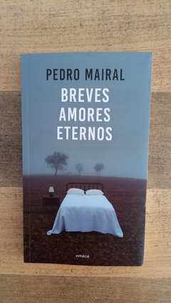 Breves amores eternos - Pedro Mairal