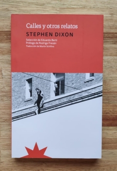 Calles y otros relatos - Stephen Dixon