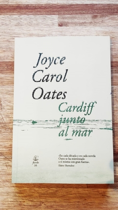 Cardiff junto al mar - Joyce Carol Oates