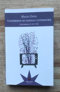 Cuadernos de lengua y literatura Volúmenes V, VI y VII - Mario Ortiz
