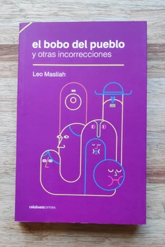 El bobo del pueblo y otras incorrecciones - Leo Maslíah