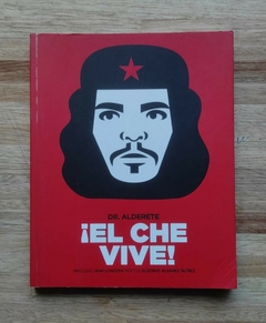 ¡El Che vive! - Dr. Alderete