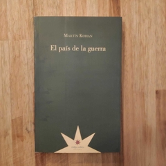 El país de la guerra - Martín Kohan