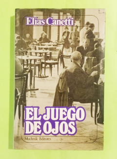 El juego de ojos - Elías Canetti