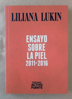 Ensayo sobre la piel 2011-2016 - Liliana Lukin