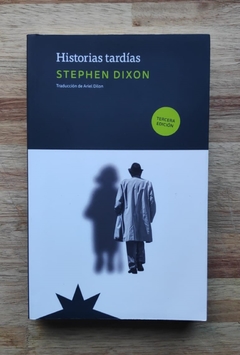 Historias tardías - Stephen Dixon