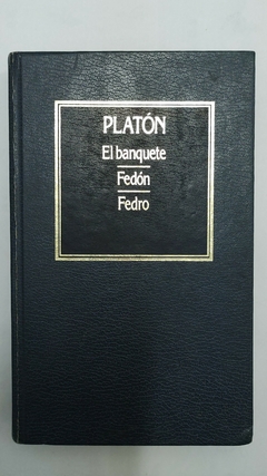 El banquete-Fedón-Fedro - Platón