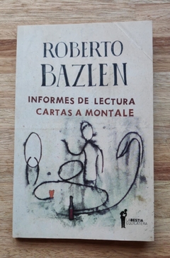 Informes de lectura. Cartas a Montale - Roberto Bazlen