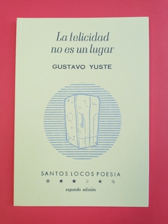 La felicidad no es un lugar - Gustavo Yuste