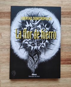 La flor de hierro - Libertad Demitrópulos