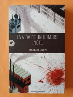 La vida de un hombre inútil - Maksim Gorki