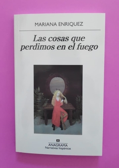 Las cosas que perdimos en el fuego - Mariana Enriquez