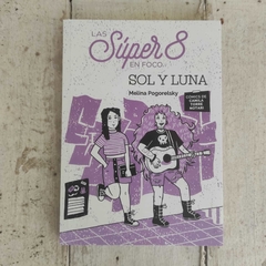 Las súper 8: en foco. Sol y Luna... - Melina Pogorelsky