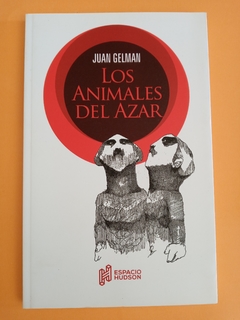 Los animales del azar - Juan Gelman