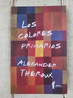 Los colores primarios. Tres ensayos - Alexander Theroux
