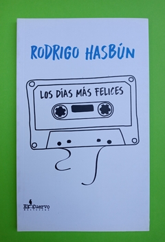 Los días más felices - Rodrigo Hasbún