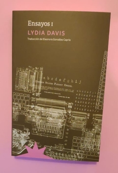 Ensayos I - Lydia Davis
