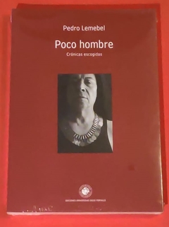 Poco hombre: crónicas escogidas - Pedro Lemebel